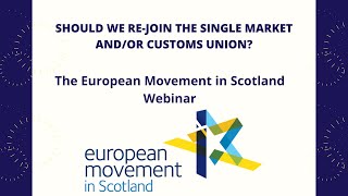 Webinar: Should We Re-Join the Single Market and/or Customs Union?