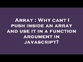 Array : Why cant I push inside an array and use it in a function argument in javascript?