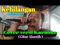 Kehilangan -(Firman) Cover Versi Karaoke || Menyanyi Karaoke by TERSEDAPTV