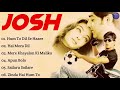 Josh Full Movie Songs | Kumpulan Lagu India Terpopuler | Lagu India Sharukh Khan