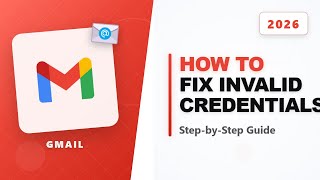 How To Fix Gmail Invalid Credentials Error