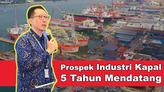 Prospek Industri Kapal 5 Tahun Ke Depan | Eddy Logam | IPERINDO