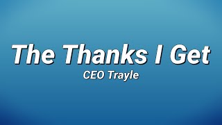 CEO Trayle - The Thanks I Get (Lyrics)
