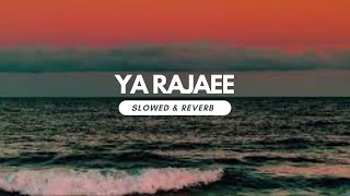 ya rajaee // slowed + reverb //