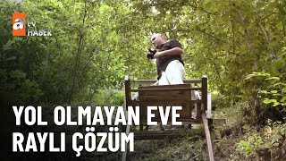 Yamaçtaki evine raylı sistem kurdu  - atv Ana Haber 19 Temmuz 2023