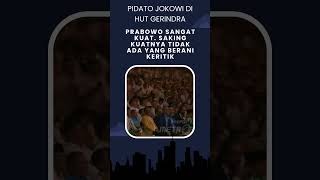 JOKOWI. Saking kuatnya Prabowo, saya tidak pernah dengar ada yang berani kritik.