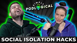 What To Do When You're Stuck At Home, Social Distancing & Self-Isolation - SimplyPodLogical #5