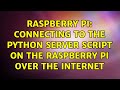 Raspberry Pi: Connecting to the Python server script on the Raspberry Pi over the internet