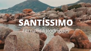 Santíssimo (Pastor Fernando Rodrigues)