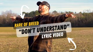 "DON'T UNDERSTAND" By Rare Of Breed | Lyric Video
