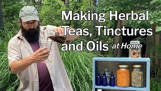 Making Herbal Teas, Tinctures and Oils at Home