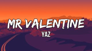 YAZ - Mr Valentine (Lyrics) | Tell me, Mr. Valentine. What’s been on your mind?