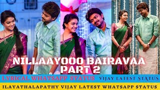 Nillaayooo whatsapp status| Nillaayooo lyrical status part 2 | Bairavaa whatsapp status | vijay