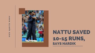 Nattu Saved 10-15 Runs, Says Hardik