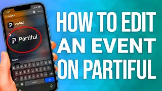 How to Edit an Event on Partiful: QUICK Guide!