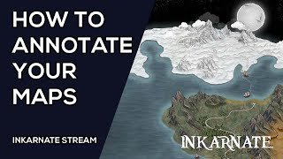 How to Annotate Your Maps | Inkarnate Stream