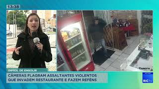 Câmeras flagram assaltantes violentos que invadem restaurante e fazem reféns