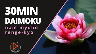 30 min Daimoku Nam Myoho Renge Kyo | Mantra | Buddhism for Beginners | Buddhism