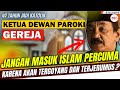 BISA GEMPAR!? MANTAN PETINGGI GEREJA BILANG BEGINI | KISAH MUALAF