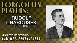 Forgotten Players: Rudolf Charousek