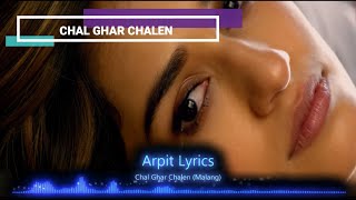 Chal Ghar Chalen (Lyrics) | Aditya Roy Kapur, Disha Patani | Mithoon ft. Arijit Singh, Sayeed Quadri