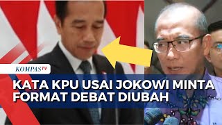 Ini Respons KPU Usai Jokowi Minta Format Debat Diganti!