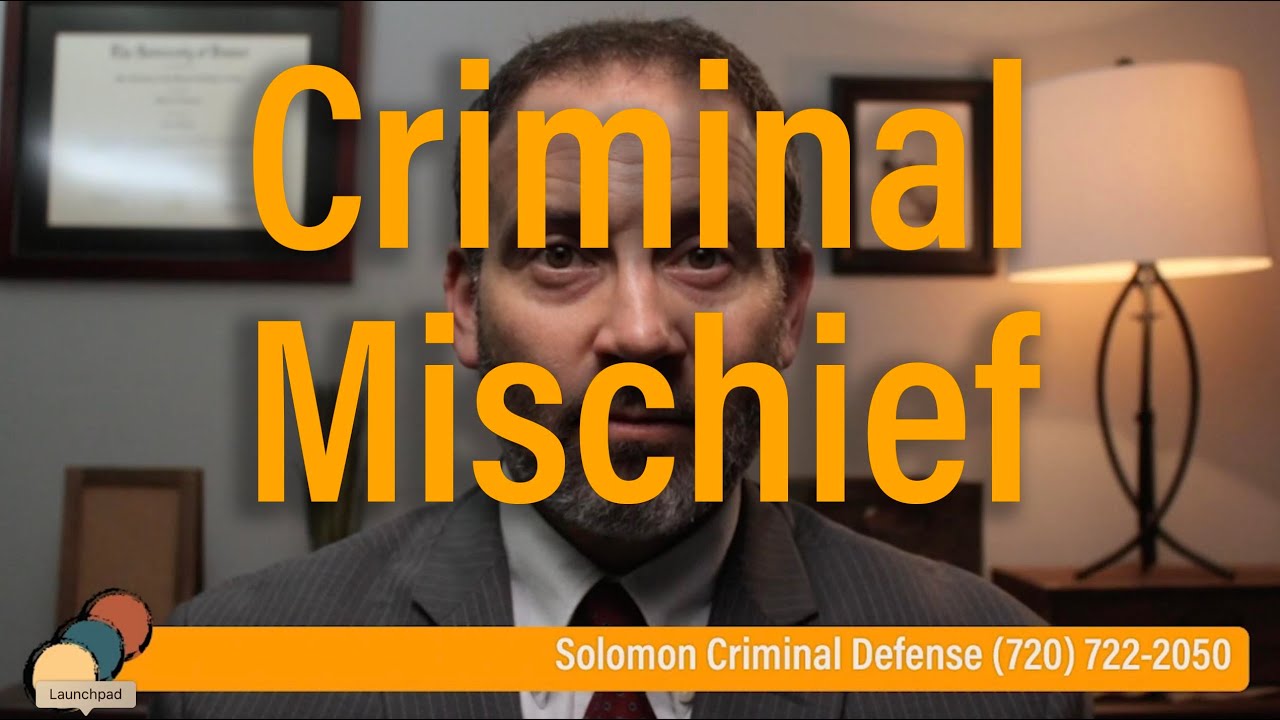 What Is Criminal Mischief Solomon Criminal Defense Aurora Co
