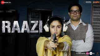 Raazi - Title Track | Alia Bhatt | Arijit Singh | Shankar Ehsaan Loy | Gulzar