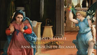 Significati nascosti dell'Annunciazione di Recanati - Lorenzo Lotto - I SIMBOLI NELL'ARTE