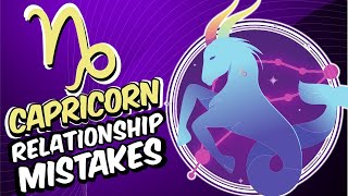 Top 5 Relationship MISTAKES Made by CAPRICORN Zodiac Sign