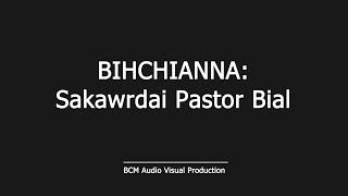 Bihchianna | Sakawrdai Pastor Bial