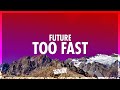 Future - TOO FAST (Lyrics) | 432Hz