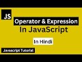 JavaScript Operator and Expression in Hindi | JavaScript Tutorial for Beginners in Hindi
