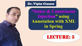 Setter & Constructor Injection in spring using Annotation with XML | Java Spring | Dr Vipin Classes