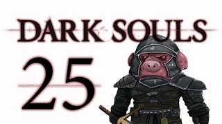 Let's Play Dark Souls: From the Dark part 25