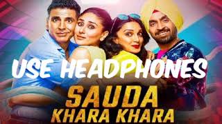 Sauda Khara khara song by_ Good news (16D Audio)
