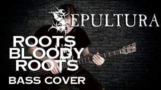 Sepultura - Roots Bloody Roots (bass cover)