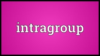 Intragroup Meaning