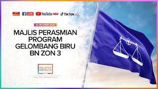 [LANGSUNG] Majlis Perasmian Program Gelombang Biru BN Zon 3 I 23 Oktober 2022