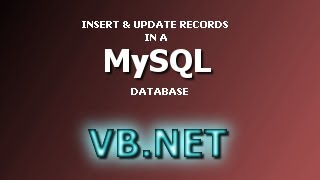 MySQL Insert and Update Database Records with VB.NET Using ADO.NET - Visual Basic Tutorial
