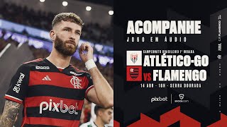Campeonato Brasileiro | Atlético Goianiense x Flamengo - PRÉ E PÓS-JOGO EXCLUSIVO FLATV