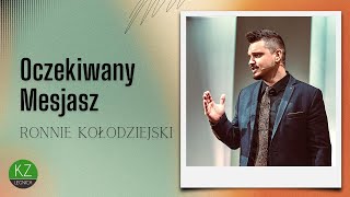 Oczekiwany Mesjasz | Ronnie Kołodziejski | KZ Anastasis