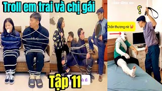 Tổng Hợp Thử Thách Troll Em Trai Và Chị Gái Tập 11