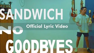 Sandwich - No Goodbyes (Official Lyric Video)
