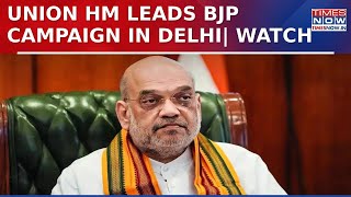 Delhi Election: Union Home Minister Leads BJP Campaign In Nation Capital Ahead Of Poll On Feb 5