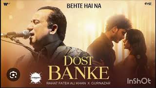 Dost Banke ~》 Rahat Fateh Ali Khan × Gurnazar (Audio) ♡♤