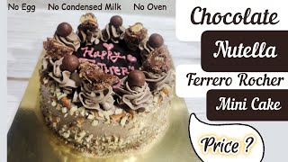 Eggless &❌ Condensed Milk Mini Chocolate Nutella Ferrero Rocher Cake With Approx Price | CreamyKnife