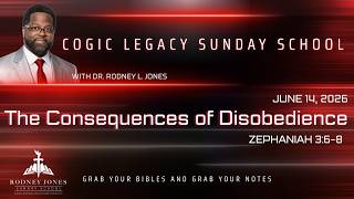 The Consequences of Disobedience, Zephaniah 3:6-8, June 14, 2026, COGIC Legacy Sunday School