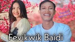 Fevikwik Baidi bodo music video | Practical Basumatary ft. Manisha