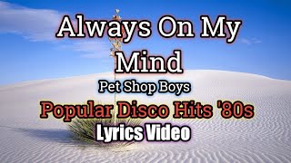 Always On My Mind (Lyrics Video) - Pet Shop Boys